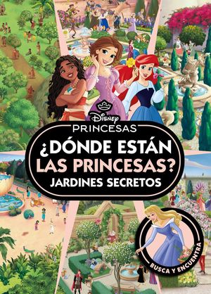 PRINCESAS. �D�NDE EST�N LAS PRINCESAS? JARDINES SECRETOS