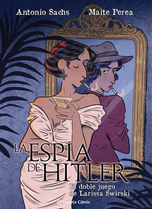 LA ESP�A DE HITLER. EL DOBLE JUEGO DE LARISSA SWIRSKY