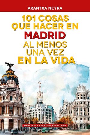101 COSAS QUE HACER EN MADRID AL MENOS UNA VEZ EN LA VIDA
