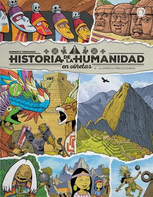 HISTORIA DE LA HUMANIDAD EN VI�ETAS. LA AM�RICA PRECOLOMBINA VOL. 8